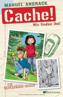 Cache! Wir finden ihn! Ein Geocaching-Roman