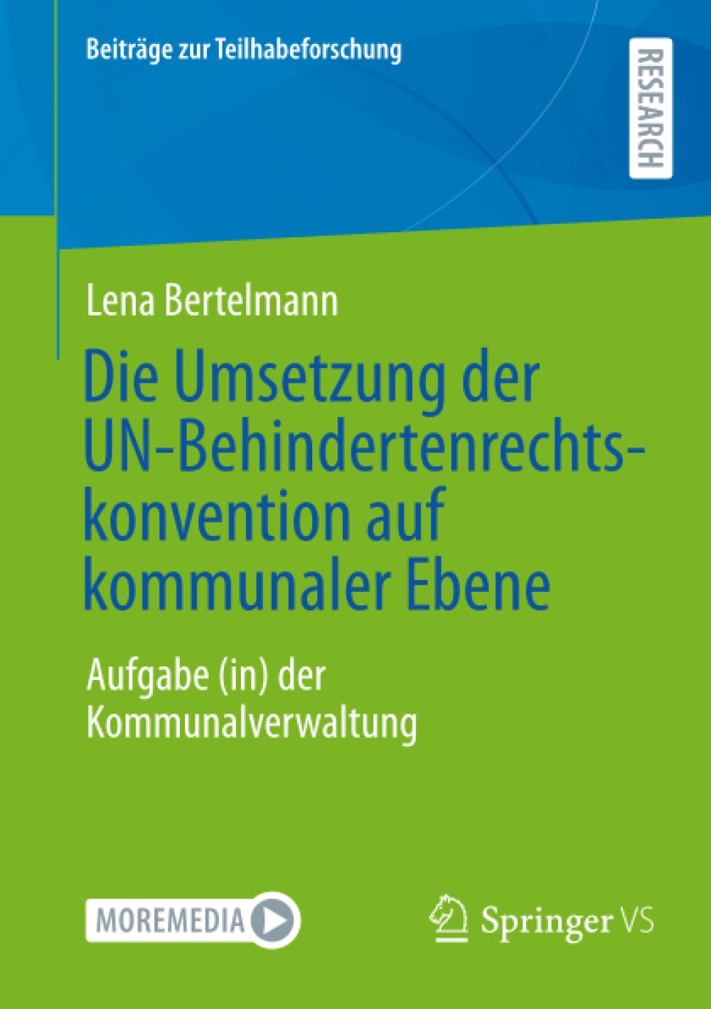 Die Umsetzung der UN-Behindertenrechtskonvention auf kommunaler Ebene: Aufgabe (in) der Kommunalverwaltung (Beiträge zur Teilhabeforschung)