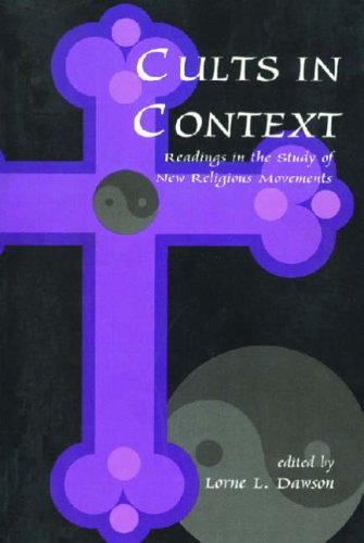 Cults in Context: Reading in the Study of New Religious Movements: Readings in the Study of New Religious Movements