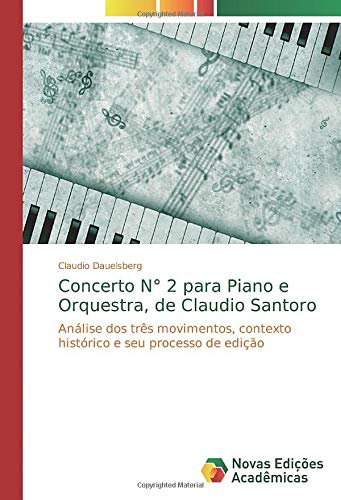 Concerto N° 2 para Piano e Orquestra, de Claudio Santoro: Análise dos três movimentos, contexto histórico e seu processo de edição