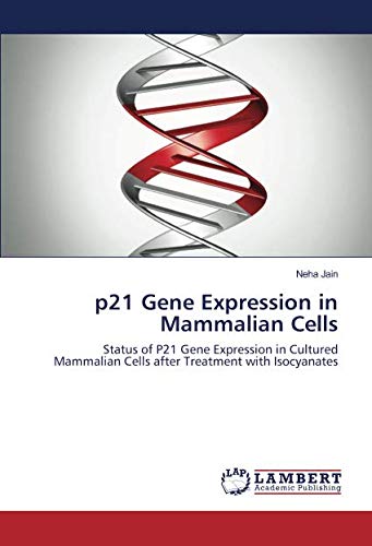 p21 Gene Expression in Mammalian Cells: Status of P21 Gene Expression in Cultured Mammalian Cells after Treatment with Isocyanates