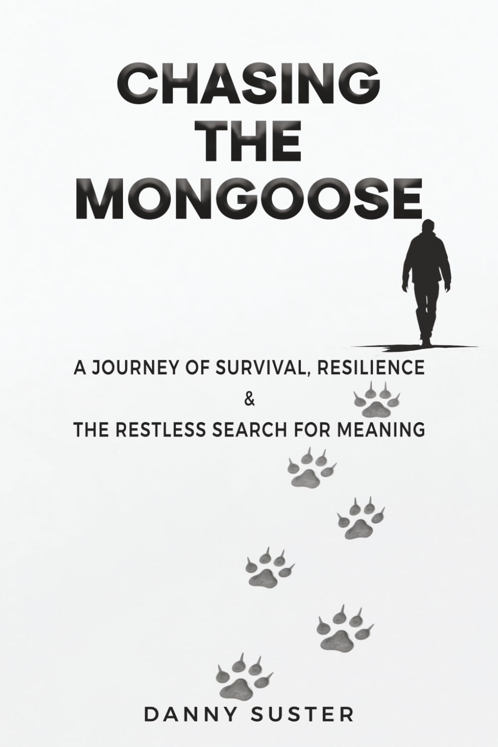 Chasing the Mongoose: A Journey of Survival, Resilience & The Restless Search for Meaning