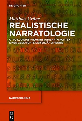 Realistische Narratologie: Otto Ludwigs Romanstudien im Kontext einer Geschichte der Erzähltheorie (Narratologia, Band 61)