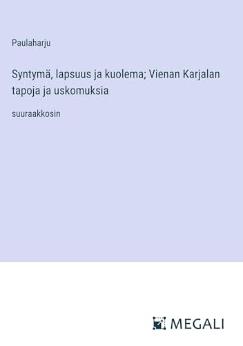 Syntymä, lapsuus ja kuolema; Vienan Karjalan tapoja ja uskomuksia: suuraakkosin