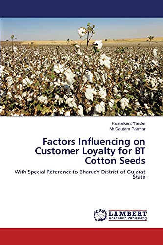 Factors Influencing on Customer Loyalty for BT Cotton Seeds: With Special Reference to Bharuch District of Gujarat State