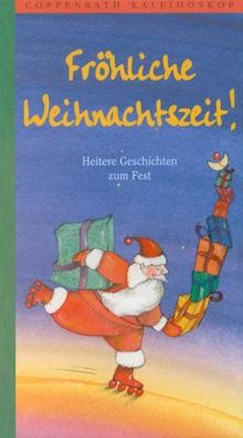 Fröhliche Weihnachtszeit. Heitere Geschichten zum Fest