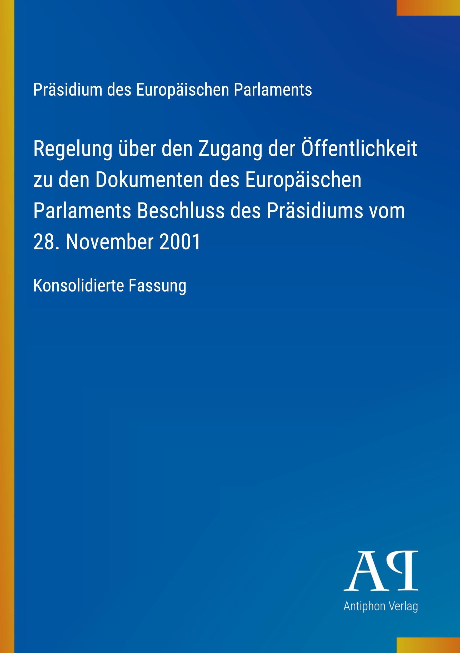 Regelung über den Zugang der Öffentlichkeit zu den Dokumenten des Europäischen Parlaments Beschluss des Präsidiums vom 28. November 2001