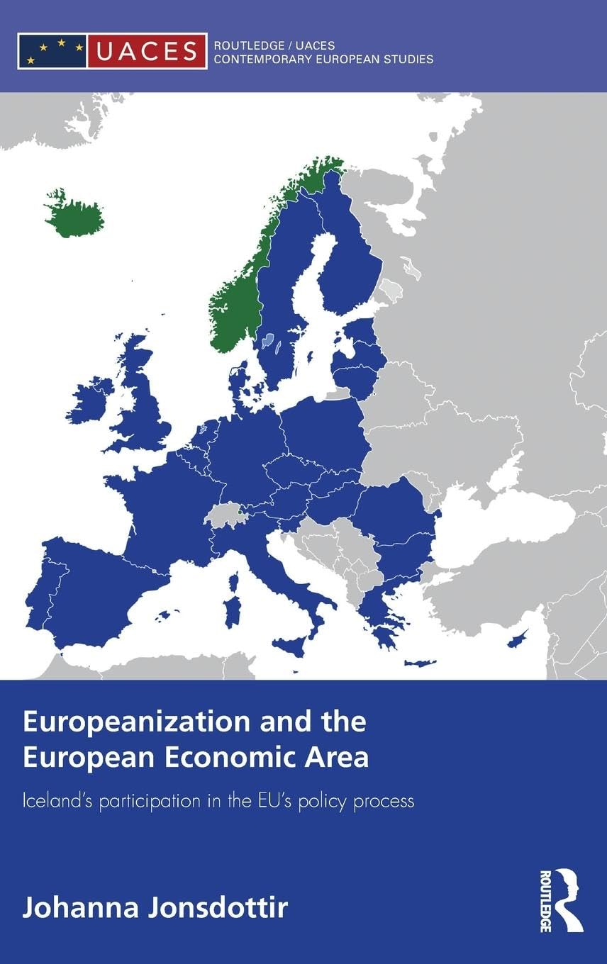 Europeanization and the European Economic Area: Iceland's Participation in the EU's Policy Process (Routledge/UACES Contemporary European Studies, 23, Band 23)