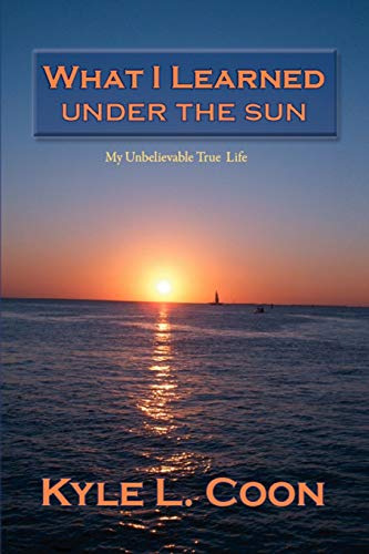 What I Learned Under the Sun