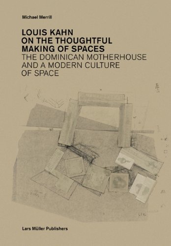 Louis Kahn : On the Thoughtful Making of Spaces