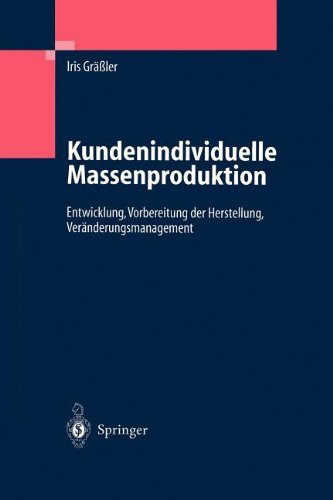 Kundenindividuelle Massenproduktion: Entwicklung, Vorbereitung der Herstellung, Veränderungsmanagement