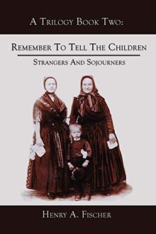 Remember To Tell The Children: Book Two: Strangers And Sojourners