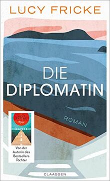 Die Diplomatin: Roman | Eine Diplomatin verliert den Glauben an die Diplomatie | Das neue Buch der Bestsellerautorin von "Töchter"