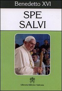 Lettera enciclica Spe Salvi del Sommo Pontefice Benedetto XVI ai vescovi ai presbiteri e ai diaconi alle persone consacrate e a tutti i fedeli laici sulla speranza.