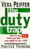 The Duty Trap: How to Say "No" When You Feel You Ought to Say "Yes