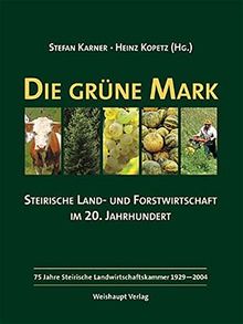 Die grüne Mark: Steirische Land- und Forstwirtschaft im 20. Jahrhundert | Buch | Zustand gut