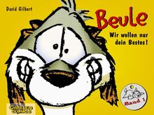 Beule, Bd.1, Wir wollen ja nur dein Bestes!