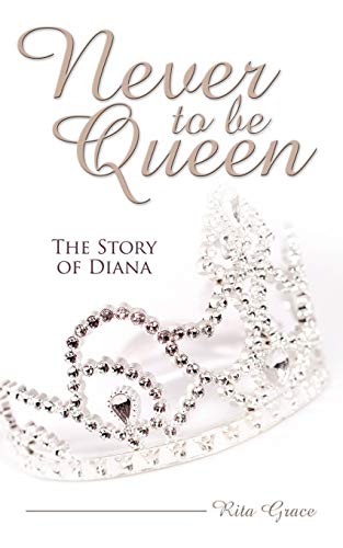 Never To Be Queen: The story of Diana
