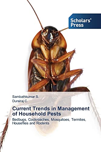 Current Trends in Management of Household Pests: Bedbugs, Cockroaches, Mosquitoes, Termites, Houseflies and Rodents