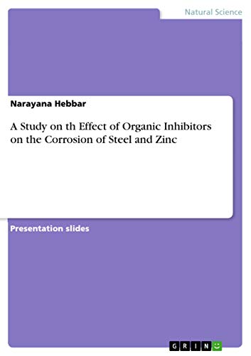 A Study on th Effect of Organic Inhibitors on the Corrosion of Steel and Zinc