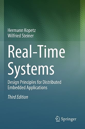 Real-Time Systems: Design Principles for Distributed Embedded Applications