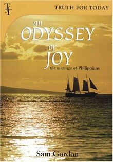 An Odyssey Of Joy: The Message Of Philippians (Truth for Today Commentary Series, Band 5)