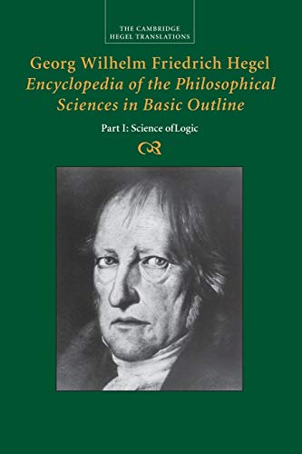 Hegel, Georg Wilhelm Fredrich Georg Wilhelm Friedrich Hegel, Encyclopedia Of The Philosophical Sciences In Basic Outline, Encyclopaedia Of The Philosophical Sciences In Basic