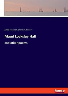 Maud Locksley Hall: and other poems