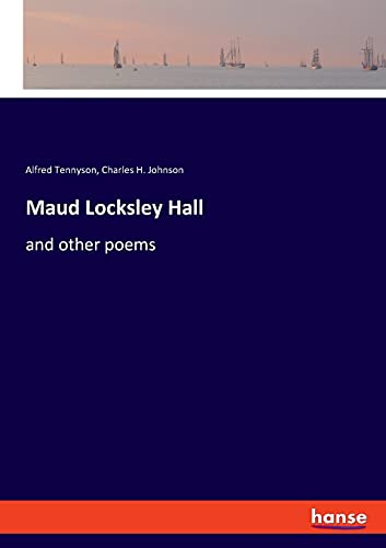 Maud Locksley Hall: and other poems