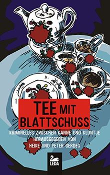 Tee mit Blattschuss: Kriminelles zwischen Kanne und Kluntje