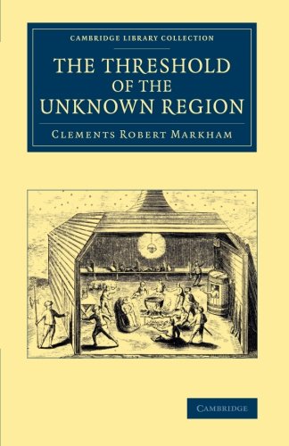 The Threshold of the Unknown Region (Cambridge Library Collection - Polar Exploration)