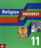 Religion vernetzt: 11. Schuljahr - Schülerbuch