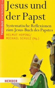Jesus und der Papst: Systematische Reflexionen zum Jesus-Buch des Papstes