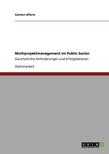 Multiprojektmanagement im Public Sector: Ganzheitliche Anforderungen und Erfolgsfaktoren