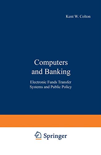 Computers and Banking: Electronic Funds Transfer Systems and Public Policy (Applications of Modern Technology in Business)