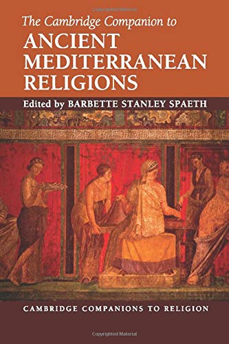 The Cambridge Companion to Ancient Mediterranean Religions (Cambridge Companions to Religion)