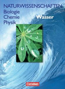 Naturwissenschaften Biologie - Chemie - Physik - Westliche Bundesländer: Wasser: Schülerbuch: Für den integrativen Lernbereich Naturwissenschaften