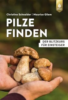 Pilze finden: Der Blitzkurs für Einsteiger (Finden-Reihe)