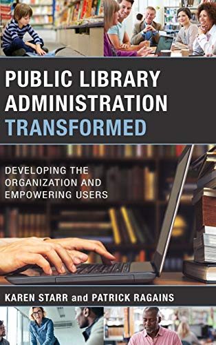 Public Library Administration Transformed: Developing the Organization and Empowering Users