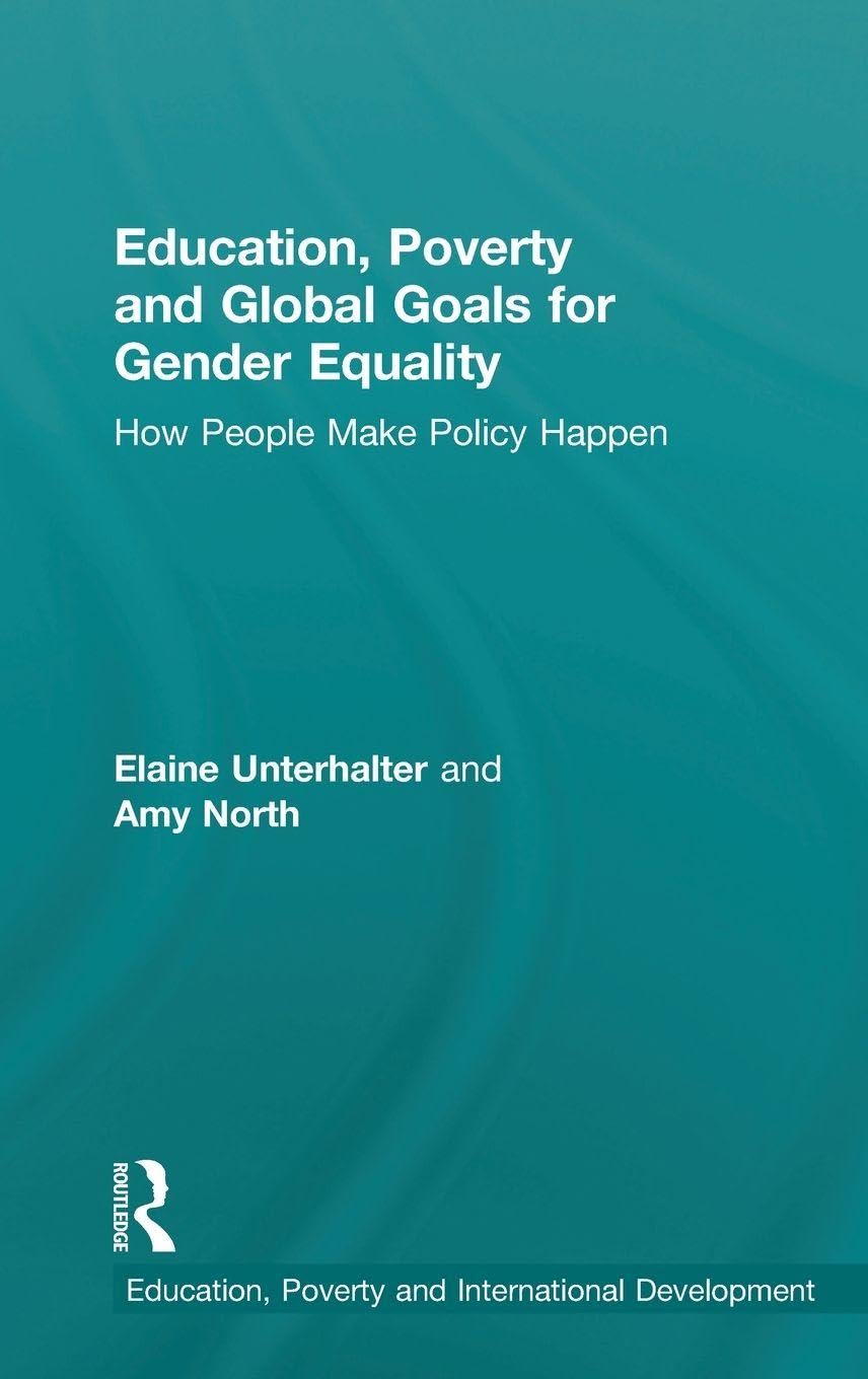 Education, Poverty and Global Goals for Gender Equality: How People Make Policy Happen (Education, Poverty and International Development)