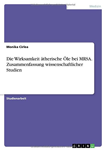 Die Wirksamkeit ätherische Öle bei MRSA. Zusammenfassung wissenschaftlicher Studien