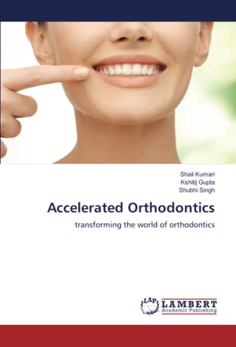 Accelerated Orthodontics: transforming the world of orthodontics