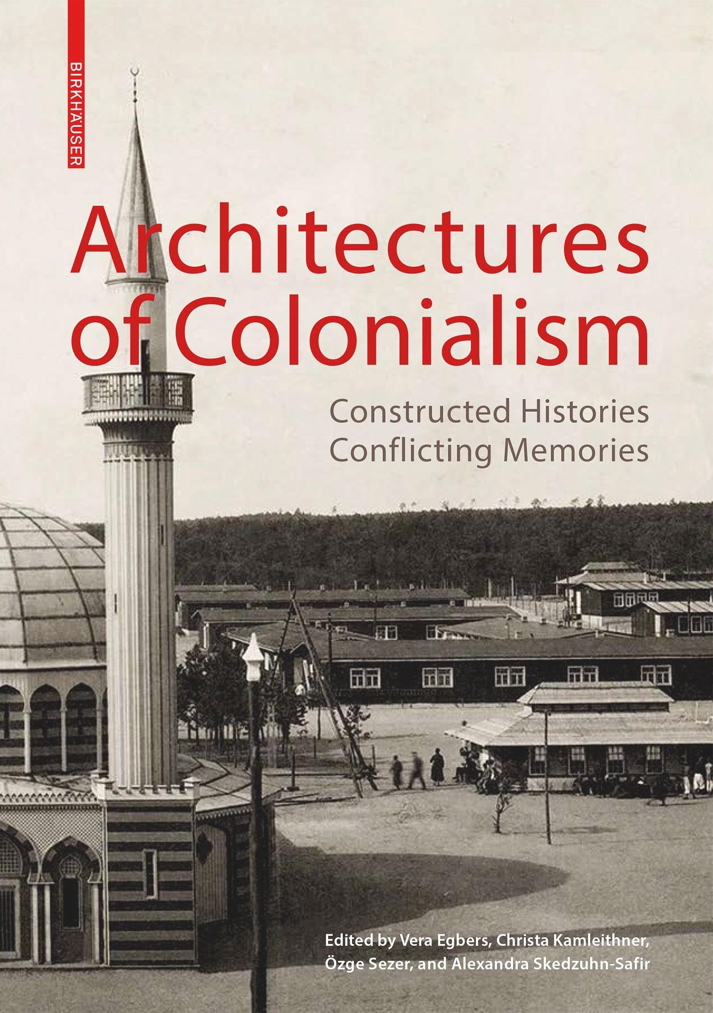 Architectures of Colonialism: Constructed Histories, Conflicting Memories (Kulturelle und technische Werte historischer Bauten, Sonderband)