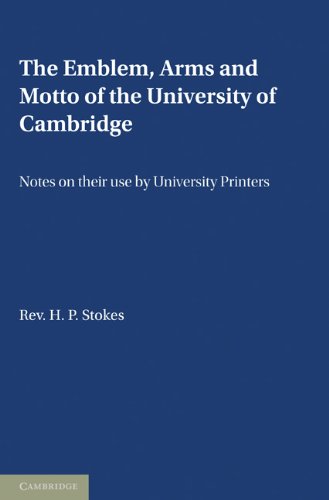 The Emblem, the Arms and the Motto of the University of Cambridge: Notes on Their Use by University Printers