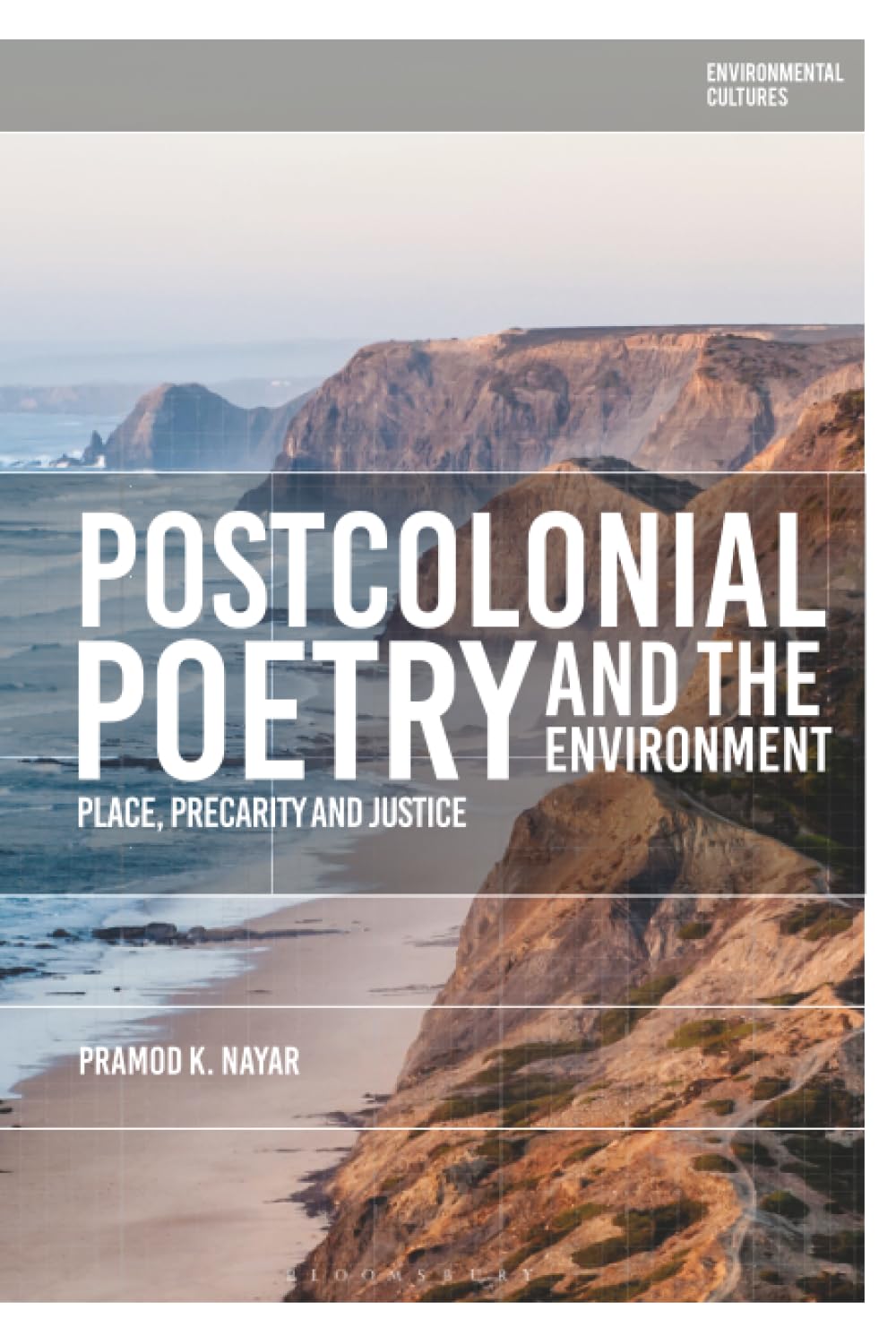Postcolonial Poetry and the Environment: Place, Precarity and Justice (Environmental Cultures)
