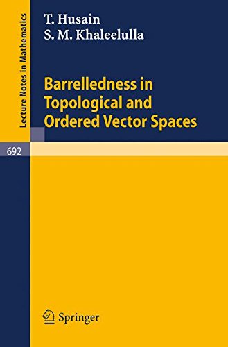 Barrelledness in Topological and Ordered Vector Spaces (Lecture Notes in Mathematics, Band 692)