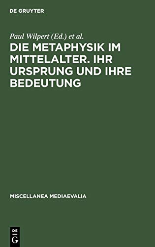 Die Metaphysik im Mittelalter. Ihr Ursprung und ihre Bedeutung: Vorträge des II. Internationalen Kongresses für mittelalterliche Philosophie, Köln ... (Miscellanea Mediaevalia, 2, Band 2)