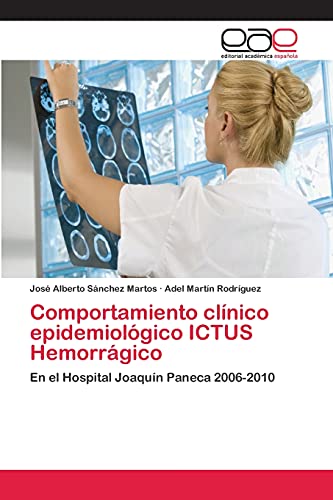 Comportamiento clínico epidemiológico ICTUS Hemorrágico: En el Hospital Joaquín Paneca 2006-2010