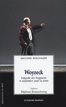 Woyzeck : intégrale des fragments et adaptation pour la scène