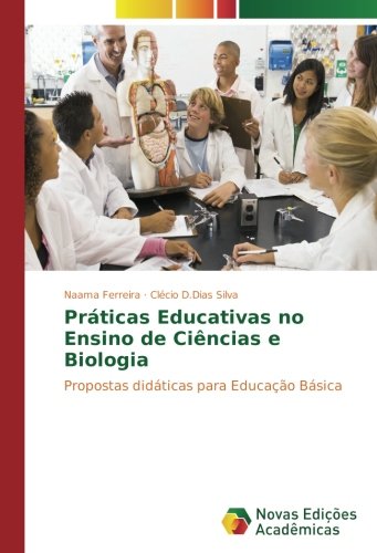 Práticas Educativas no Ensino de Ciências e Biologia: Propostas didáticas para Educação Básica
